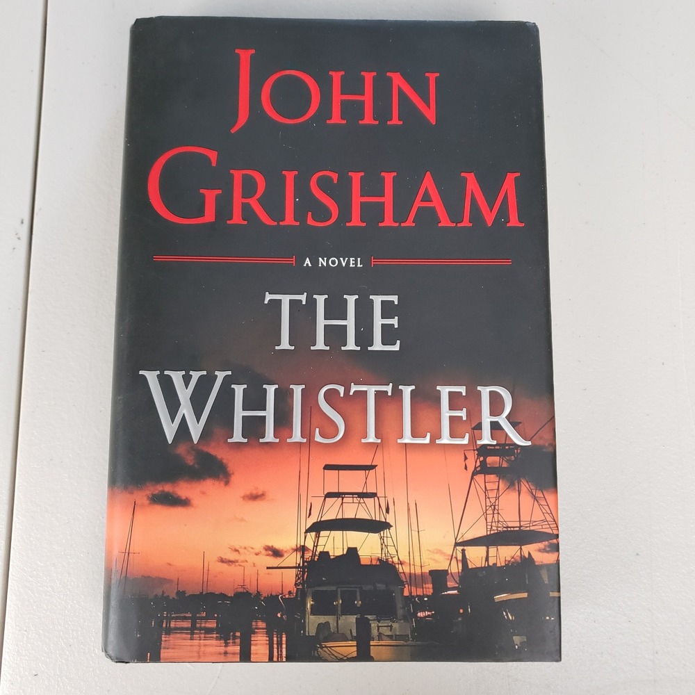 The Whistler John Grisham First Edition Hardcover Legal Thriller 2016 Novel